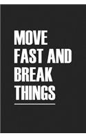 Move Fast and Break Things
