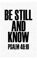 Be Still and Know Psalm 46: 10: A 6x9 Inch Matte Softcover Notebook Journal with 120 Blank Lined Pages and a Christian Bible Verse Cover Slogan