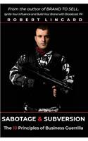 Sabotage & Subversion: The 10 Principles of Business Guerrilla