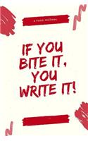 If You Bite It, You Write It!