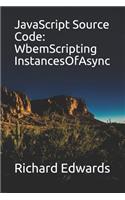 JavaScript Source Code: WbemScripting InstancesOfAsync