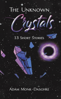 The Unknown Crystals: 13 Short Stories