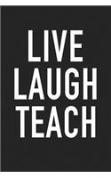Live Laugh Teach