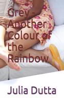 Grey - Another Colour of the Rainbow