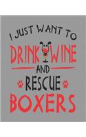 I Just Want to Drink Wine and Rescue Boxers