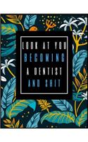 Look at You Becoming a Dentist and Shit: Planner for Dentists 2019-2020, Weekly and Monthly Dentist Planner (January 2019 Through December 2020) (8.5 X 11)
