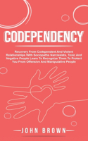 Codependency: Recovery From Codependent And Violent Relationships With Sociopaths Narcissists, Toxic And Negative People Learn To Recognize Them To Protect You Fr