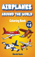 Airplanes around the world coloring book for kids 4-8