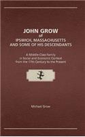 John Grow of Ipswich, Massachusetts and Some of His Descendants