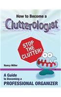 How to Become a Clutterologist