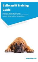 Bullmastiff Training Guide Bullmastiff Training Guide Includes