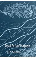 Small Acts of Purpose
