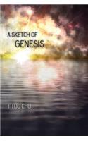 A Sketch of Genesis