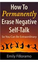 How to Permanently Erase Negative Self-Talk