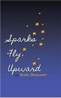 Sparks Fly Upward