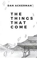The Things That Come