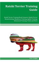 Ratshi Terrier Training Guide Ratshi Terrier Training Book Features: Ratshi Terrier Housetraining, Obedience Training, Agility Training, Behavioral Training, Tricks and More