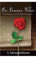 Our Common Values: The Origins of an Enlightened Culture