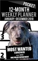 2018 Pocket Weekly Planner - Most Wanted Lurcher: Daily Diary Monthly Yearly Calendar 5" x 8" Schedule Journal Organizer Notebook Appointment(32 Small Pocket Book Size Dog Planners 2018)