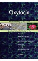 Oxytocin; The Ultimate Step-By-Step Guide