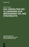 Das Verhältnis Des Allgemeinen Zum Besonderen Teil Des Strafrechts