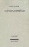 Josephus Geographicus: The Classical Context of Geography in Josephus(98 Texts and Studies in Ancient Judaism)