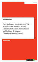 ritualisierte Stundenbeginn "Die aktuellen fünf Minuten" im Fach Gemeinschaftskunde. Kann er einen nachhaltigen Beitrag zur Demokratiebildung leisten?