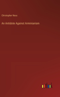 An Antidote Against Arminianism