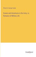 Scenes and Adventures in the Army