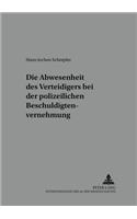 Die Anwesenheit Des Verteidigers Bei Der Polizeilichen Beschuldigtenvernehmung