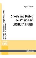 Shoah und Dialog bei Primo Levi und Ruth Klueger