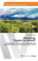 Marketing "Organic by Default"