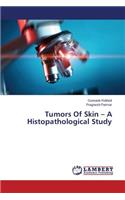 Tumors of Skin - A Histopathological Study