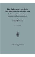 Die Lokomotivantriebe Bei Einphasenwechselstrom: Eine Untersuchung Über Zusammenhänge Von Motordimensionierung, Getriebeanordnung Und Grenzleistung Bei Einphasen-Vollbahnlokomotiven