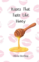 Kisses That Taste Like Honey