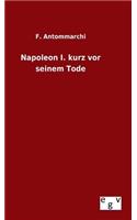 Napoleon I. kurz vor seinem Tode