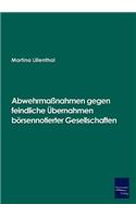 Abwehrmaßnahmen gegen feindliche Übernahmen börsennotierter Gesellschaften