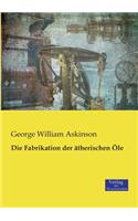 Fabrikation der ätherischen Öle