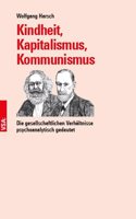 Kindheit, Kapitalismus, Kommunismus: Die gesellschaftlichen Verhaltnisse psychoanalytisch gedeutet