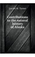 Contributions to the Natural History of Alaska