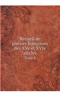 Recueil de poésies françoises des XVe et XVIe siècles Tome 8: (French)
