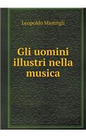 Gli Uomini Illustri Nella Musica