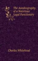 Autobiography of a Notorious Legal Functionary