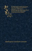 Die Bambergische Halsgerichtsordnung Unter Heranziehung Der Revidierten Fassung Von 1580 Und Der Brandenburgischen Halsgerichtsordnung: Zusammen Mit Dem Sogenannten Correctorium (German Edition)