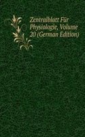 Zentralblatt Fur Physiologie, Volume 20 (German Edition)