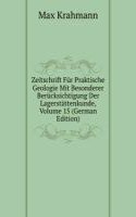 Zeitschrift Fur Praktische Geologie Mit Besonderer Berucksichtigung Der Lagerstattenkunde, Volume 15 (German Edition)