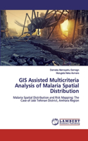 GIS Assisted Multicriteria Analysis of Malaria Spatial Distribution