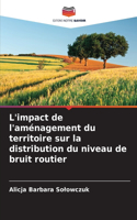 L'impact de l'aménagement du territoire sur la distribution du niveau de bruit routier