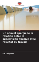 Un nouvel aperçu de la relation entre la supervision abusive et le résultat du travail