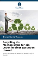 Recycling als Mechanismus für ein Leben in einer gesunden Umwelt